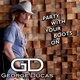 Party With Your Boots On by George Ducas