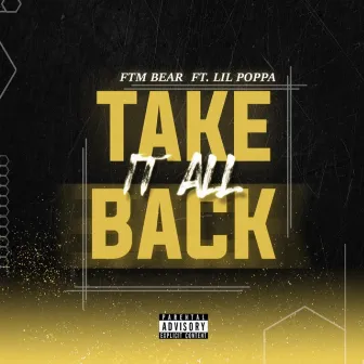 Take It All Back by FTM Bear