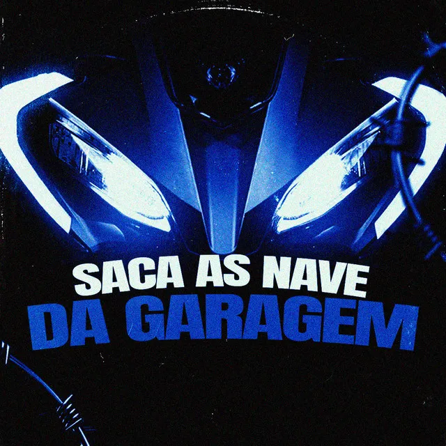 Saca as Nave da Garagem