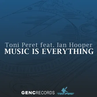 Music Is Everything by Toni Peret