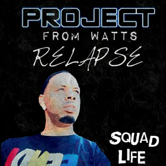 Relapse by PROJECT FROM WATTS