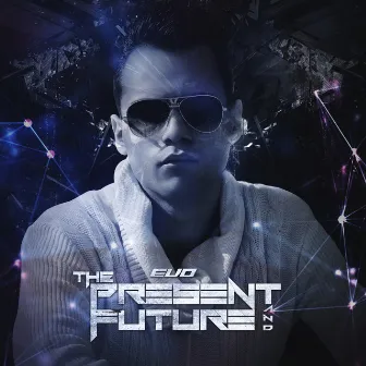 The Present & Future by EVO