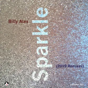 Sparkle (2019 Remixes) by Billy Alex