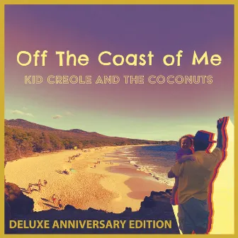 Off the Coast of Me (Deluxe Anniversary Edition) by Kid Creole And The Coconuts