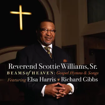 Beams of Heaven: Gospel Hymns and Songs by Reverend Scottie Williams, Sr.