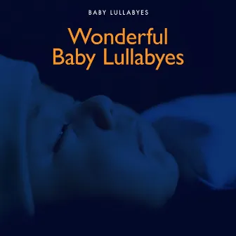 Wonderful Baby Lullabyes by Baby Lullabyes