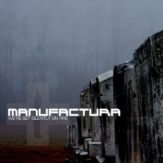 We're Set Silently on Fire by Manufactura