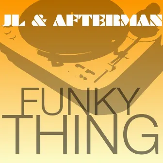 Funky Thing (Jl & Afterman Mix) by JL