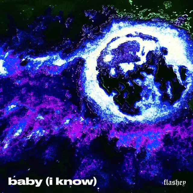 baby (i know)