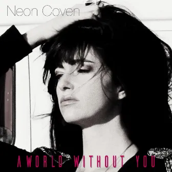 A World Without You by Neon Coven