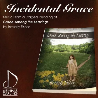 Incidental Grace by Dennis Darling