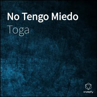 No Tengo Miedo by Toga