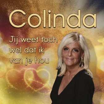 Jij Weet Toch Wel Dat Ik Van Je Hou by Colinda