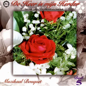 Muzikaal Bouquet, Vol. 5: De Heer Is Mijn Herder by Hervormde Gemengde Zangvereniging 