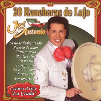 20 Rancheras de Lujo - José Antonio by Jose Antonio