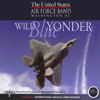 United States Air Force Band: Wild Blue Yonder by Dennis M. Layendecker