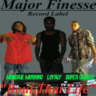 Bout That Life (feat. Mondaie Morning & Super Charge) by Loyalty