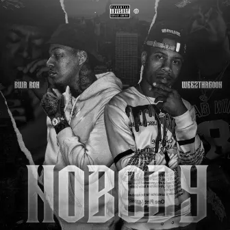 Nobody by Weez Tha Goon