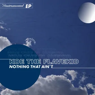 Nothing That Ain't by KOE The Flavekid