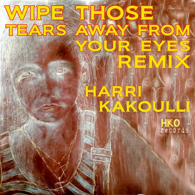 Wipe Those Tears Away from Your Eyes - Remix