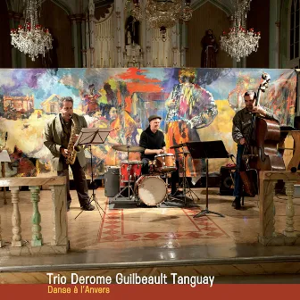 Danse à l’Anvers by Trio Derome Guilbeault Tanguay