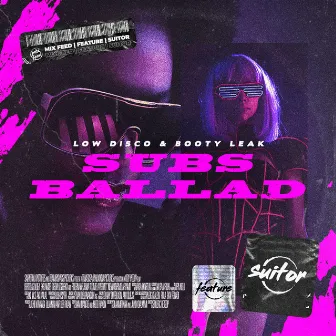 Subs Ballad by Low Disco