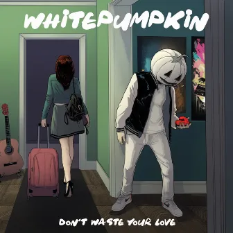 Don't Waste Your Love by Whitepumpkin