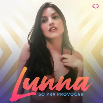 Só Pra Provocar by Lunna