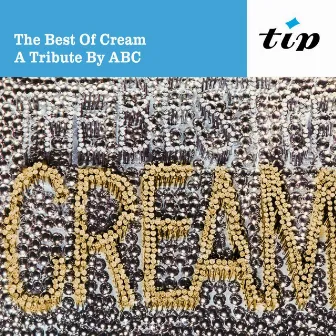 The Best of Cream. A Tribute by ABC by The ABC Company