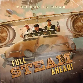 Full Steam Ahead! by The Cog is Dead