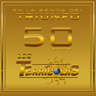 Los Terricolas en la Senda del Triunfo (50 años) by Los Terricolas