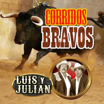 Corridos Bravos by Luis y Julian