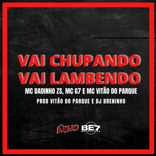 VAI CHUPANDO, VAI LAMBENDO