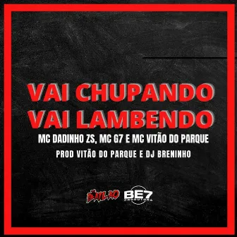 VAI CHUPANDO, VAI LAMBENDO by 