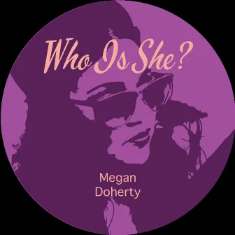 Who Is She? b/w Who Is She? (Dub) by Megan Doherty