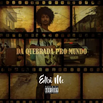 Da Quebrada Pro Mundo by Elbi Mc