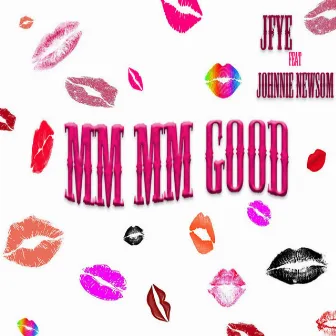 Mm Mm Good (feat. Johnnie Newsom) by J fye