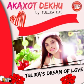 Akaxot Dekhu - Single by Tulika Das