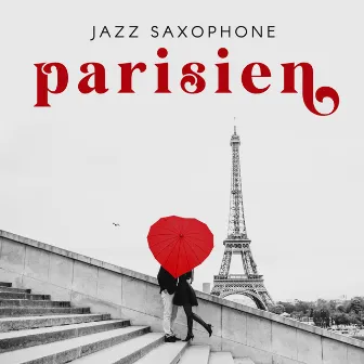 Jazz saxophone parisien: Musique de playlist d'ambiance romantique by Romantique jazz d'ambiance club