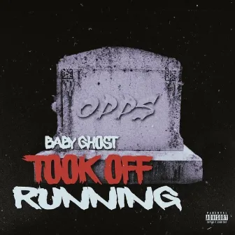 Took Off Running by Baby Ghost