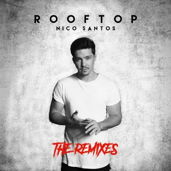 Rooftop (The Remixes) by Nico Santos