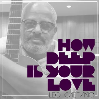 How Deep Is Your Love by Leo Caetano