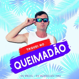 Taquei no Queimadão by MC Briel