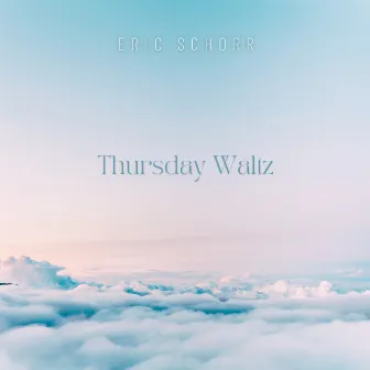 Thursday Waltz by Eric Schorr