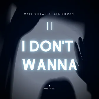 I Don't Wanna by Matt Villan