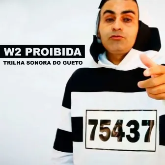 W2 Proibida by Trilha Sonora do Gueto