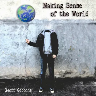 Making Sense of the World by Geoff Gibbons