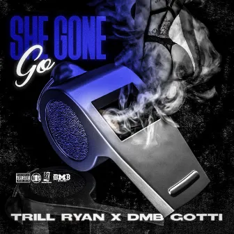 She Gone Go (Remix) by Trill Ryan