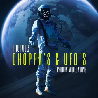 Choppa's & UFO's by RitchVibes