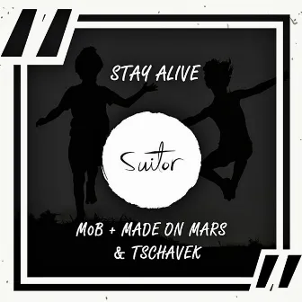 Stay Alive by Made On Mars